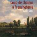 Coup de chaleur à Francheterre : la chute d’un monde racontée par les sens