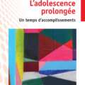 L’adolescence prolongée : quand l’essai redonne du temps à la jeunesse